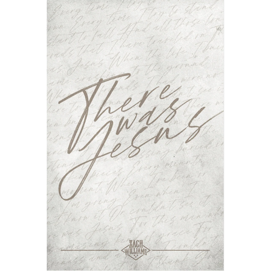 There Was Jesus 11"x17" Lyric Transcript